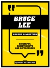 Bruce Lee - Quotes Collection : Biography, Achievements And Life Lessons - eBook