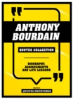 Anthony Bourdain - Quotes Collection : Biography, Achievements And Life Lessons - eBook