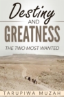 Destiny and Greatness : The Two Most Wanted - eBook