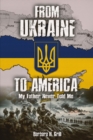From Ukraine To America : My Father Never Told Me - Vol 1 - eBook