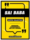 Sai Baba - Quotes Collection : Biography, Achievements And Life Lessons - eBook