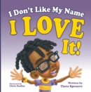 I Don't Like My Name : I Love It! - eBook