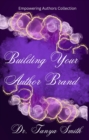 Building Your Author Brand - Empowering Authors Collection - eBook