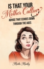 IS THAT YOUR MOTHER CALLING? Advice that Echoes Down Through the Ages - eBook