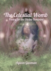 The Celestial Womb : Poetry for the Divine Feminine - eBook