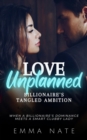 Love Unplanned : Billionaire's Tangled Ambition - eBook