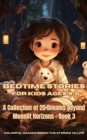 Bedtime Stories for Kids Ages 4-8 : A Collection of 25 Dreams Beyond Moonlit Horizons - Book 3 - eBook
