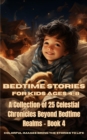 Bedtime Stories for Kids Ages 4-8 : A Collection of 25 Celestial Chronicles Beyond Bedtime Realms - Book 4 - eBook