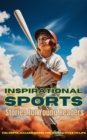 Inspirational Sports Stories for Young Readers : Champions in the Making - eBook