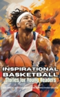 Inspirational Basketball Stories for Young Readers : Discover Teamwork, Dedication, and the Magic of Basketball - eBook