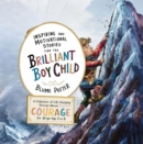 Inspiring And Motivational Stories For The Brilliant Boy Child : A Collection of Life Changing Stories about Courage for Boys Age 3 to 8 - eBook