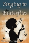 Singing to Butterflies - eBook