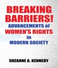 BREAKING BARRIERS! : ADVANCEMENTS OF WOMEN'S RIGHTS in MODERN SOCIETY - eBook