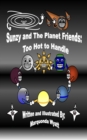 Sunzy and The Planet Friends: Too Hot to Handle: Too Hot to Handle : Too Hot to Handle - eBook
