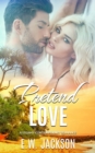 Pretend Love : A Steamy Contemporary Romance - eBook