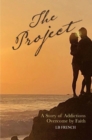 The Project: : A story of addictions overcome by faith - eBook