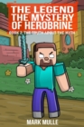 The Legend The Mystery of Herobrine Book Two : The Truth about the Myth - eBook