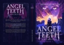 Angel Teeth Archives: Book One : Evolved Whispers - eBook