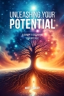 Unleashing Your Potential : A Journey to Discovering Your Best Self. - eBook