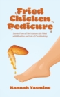 Fried Chicken Pedicure : Stories from a Third Culture Life Filled with Realities and Lots of Cockblocking - eBook