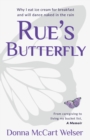 Rue's Butterfly : From Caregiving to Living My Bucket List - eBook