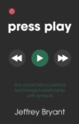 Press Play : The Untold History Behind Technology's Relationship With Symbols - eBook