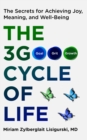 The 3G Cycle of Life : The Secrets for Achieving Joy, Meaning and Well-being - eBook