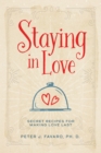 Staying in Love : Secret Recipes for Making Love Last - eBook