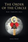 The Order of the Circle : Book 1 Gabrielle's Story - eBook