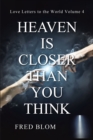 Heaven Is Closer Than You Think : Love Letters to the World: Volume 4 - eBook