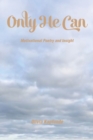 Only He Can : Motivational Poetry and Insight - eBook