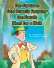 The Fabulous Fred Francis Farquhar the 4th Went for a Walk : An Insightful story by an Imaginary Dragon - eBook