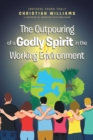 The Outpouring of a Godly Spirit in the Working Environment - eBook