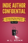 Indie Author Confidential 12-15 : Secrets No One Will Tell You About Being a Writer - eBook