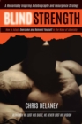 BLIND STRENGTH : How To Adapt, Overcome, and Reinvent Yourself in the Wake of Adversity - eBook