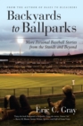 Backyards to Ballparks : More Personal Baseball Stories from the Stands and Beyond - eBook