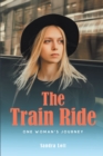 The Train Ride : One Woman's Journey - eBook