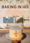 Baking In His Presence - eBook