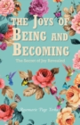 The Joys of Being and Becoming : The Secret of Joy Revealed - eBook