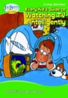 Every Kid's Guide to Watching TV Intelligently - eBook