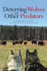 Deterring Wolves and Other Predators : A Rancher's Guide to Pro-Active Stewardship - eBook