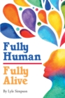 Fully Human : Fully Alive - eBook