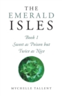 The Emerald Isles : Sweet as Poison but Twice as Nice - eBook