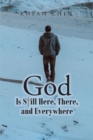 God is Still Here, There, and Everywhere - eBook