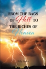 FROM THE RAGS OF HELL TO THE RICHES OF HEAVEN - eBook