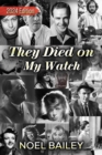 They Died on My Watch : 2024 Edition - eBook