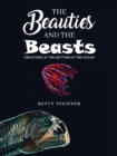 The Beauties and The Beasts : Creatures At the Bottom of the Ocean - eBook
