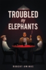 Troubled by Elephants - eBook