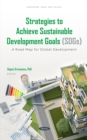 Strategies to Achieve Sustainable Development Goals (SDGs): A Road Map for Global Development - eBook