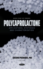 Polycaprolactone: Applications, Synthesis and Characterization - eBook